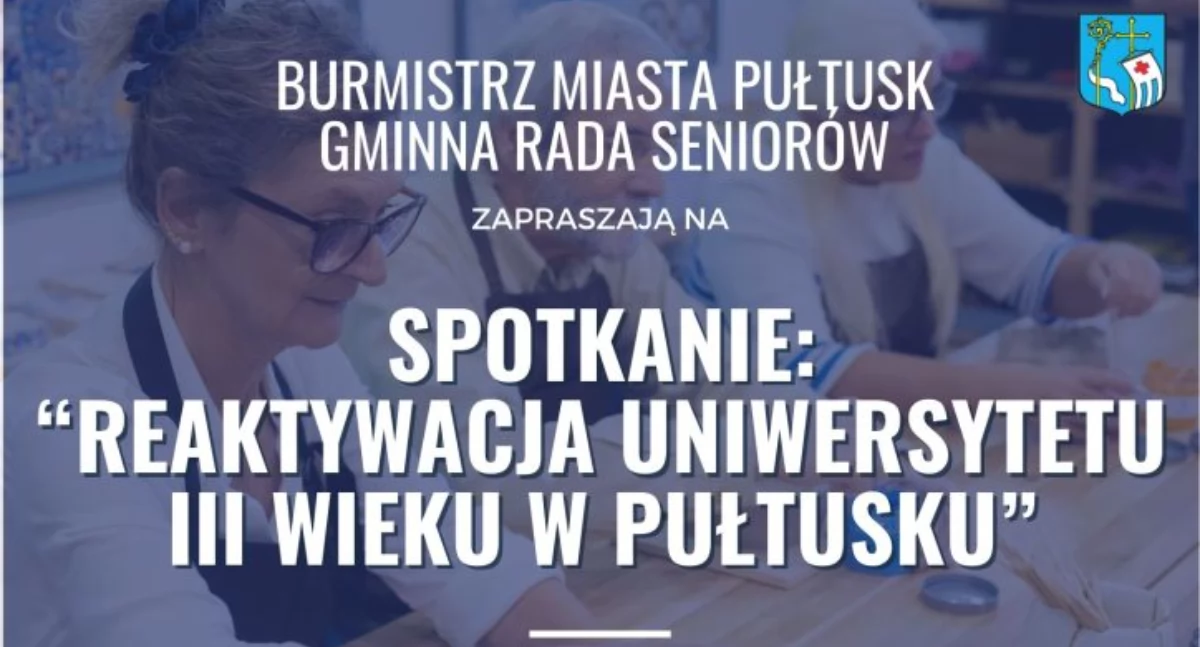 WIADOMOŚCI Z URZĘDU MIEJSKIEGO W PUŁTUSKU, Spotkanie Reaktywacja Uniwersytetu Wieku Pułtusku” - zdjęcie, fotografia