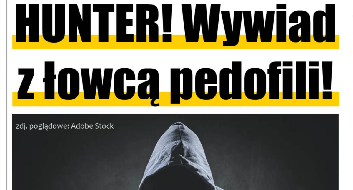 Wywiad, HUNTER! Łowca pedofili rozmowie Pułtuską Gazetą Powiatową CAŁY WYWIAD - zdjęcie, fotografia