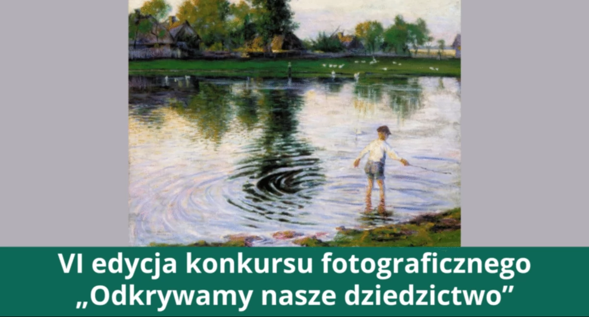 Konkursy , edycja konkursu fotograficznego „Odkrywamy nasze dziedzictwo” zapraszamy udziału! - zdjęcie, fotografia