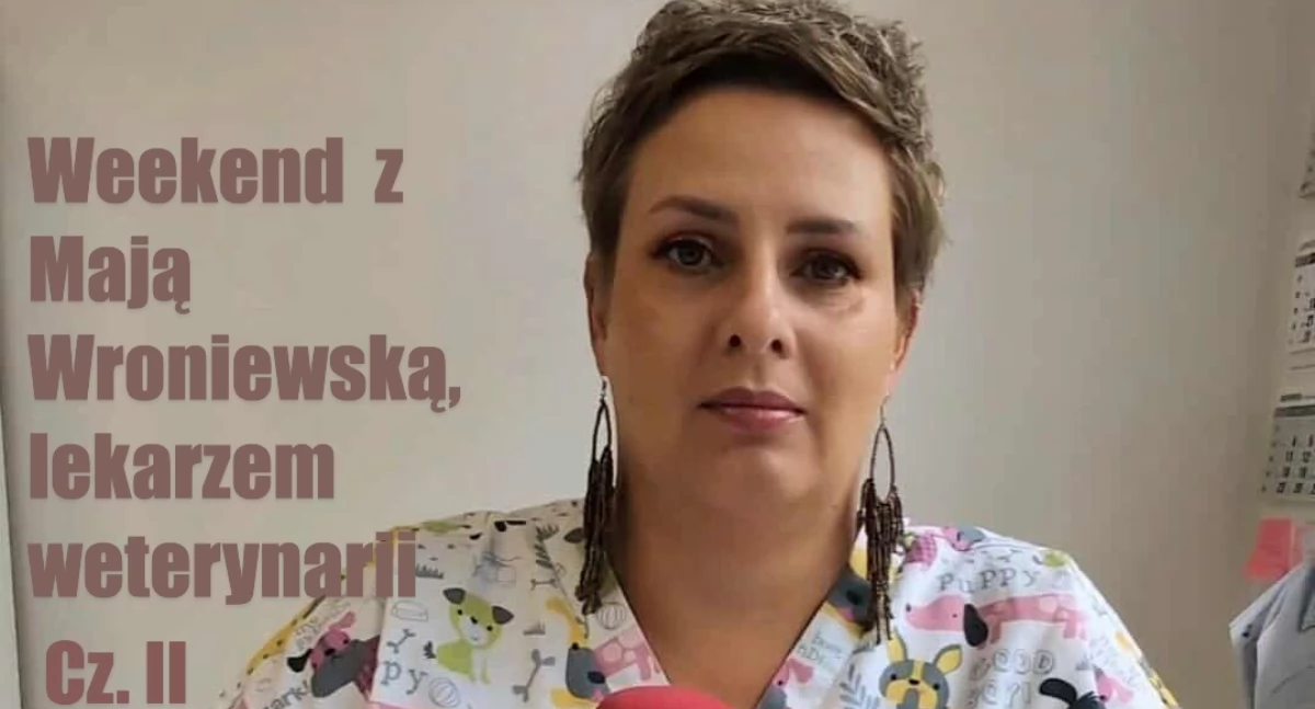 Zwierzaki, Pakuj wakacje! Weekend Mają Wroniewską lekarzem weterynarii Część - zdjęcie, fotografia