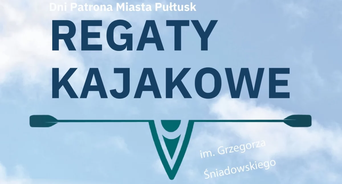 Dni Patrona Pułtuska św. Mateusza, Regaty kajakowe wkrótce Zgłaszajcie swoje załogi! - zdjęcie, fotografia