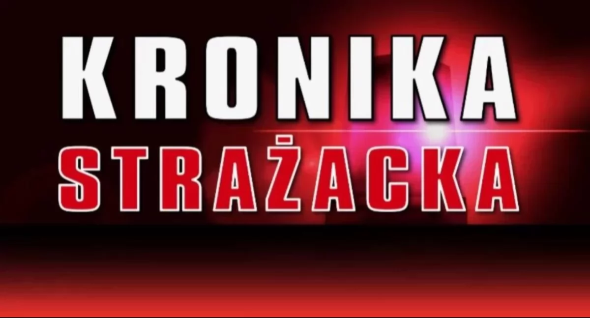 Pożary, poparzenia i wypadki - kronika strażacka