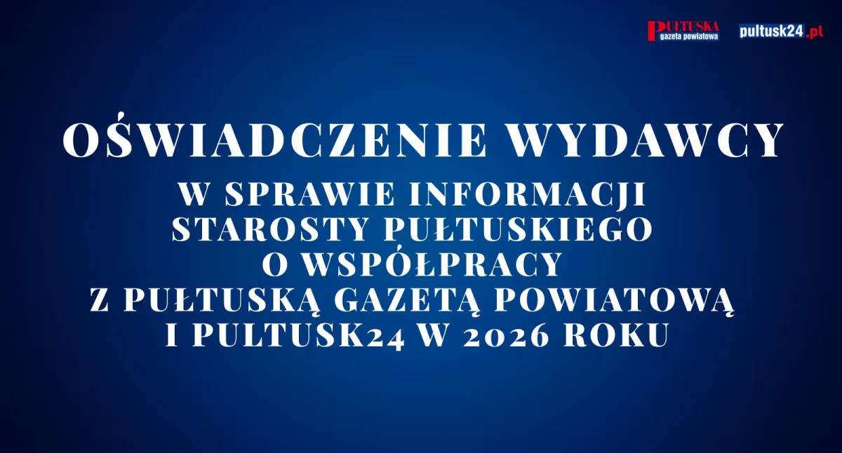 WIADOMOŚCI ZE STAROSTWA POWIATOWEGO, Oświadczenie sprawie informacji Starosty Pułtuskiego współpracy Pultusk24 - zdjęcie, fotografia