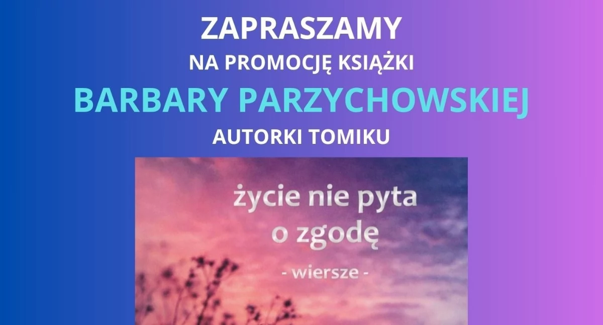 Kultura, będzie wyjątkowe spotkanie promocja tomiku wierszy Barbary Parzychowskiej - zdjęcie, fotografia