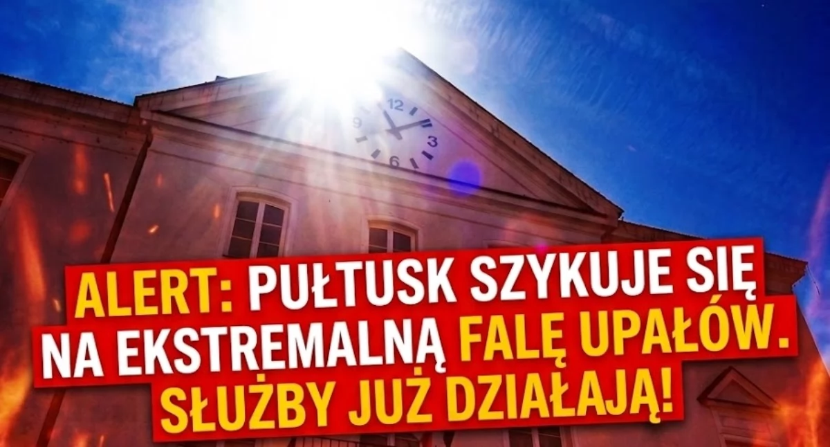 Bezpieczeństwo, EKSTREMALNY UPAŁ POWIECIE PUŁTUSKIM! Służby ostrzegają! - zdjęcie, fotografia