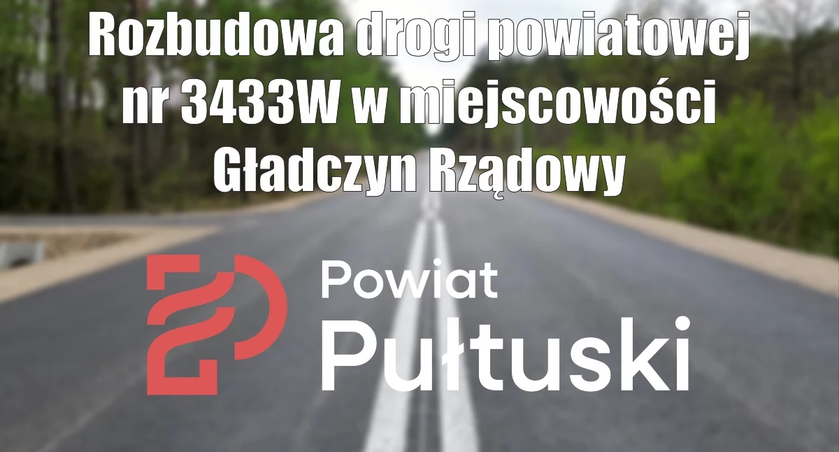 WIADOMOŚCI ZE STAROSTWA POWIATOWEGO, Rusza rozbudowa drogi powiatowej Gładczynie Rządowym - zdjęcie, fotografia