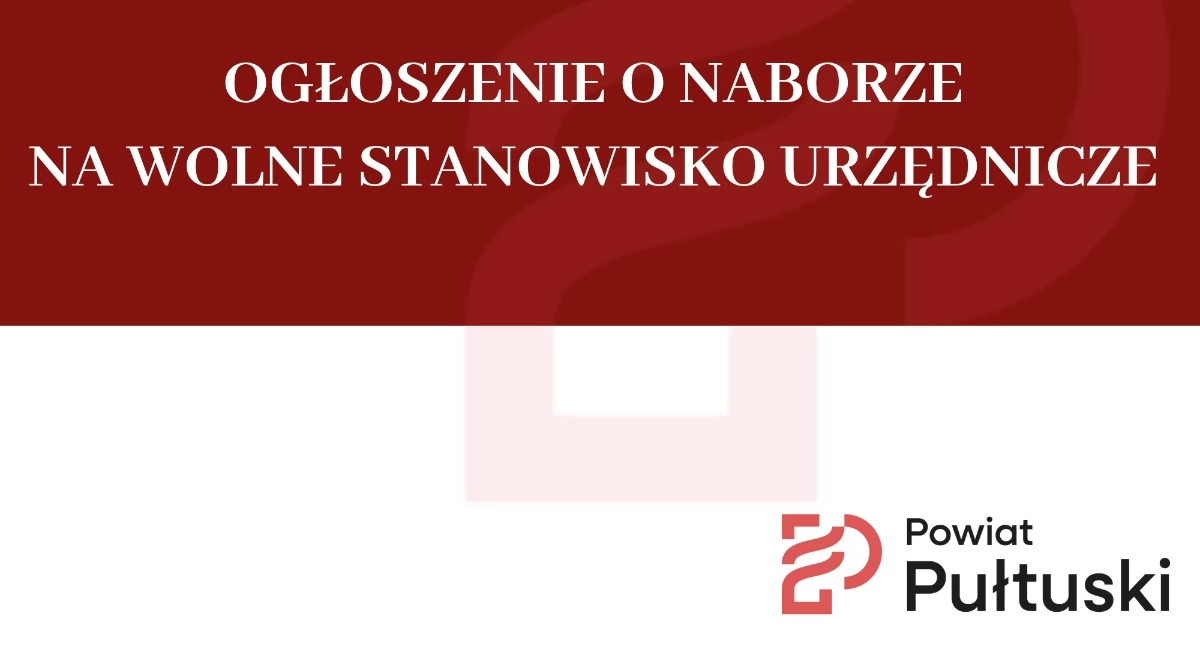 WIADOMOŚCI ZE STAROSTWA POWIATOWEGO, OGŁOSZENIE NABORZE WOLNE STANOWISKO URZĘDNICZE - zdjęcie, fotografia