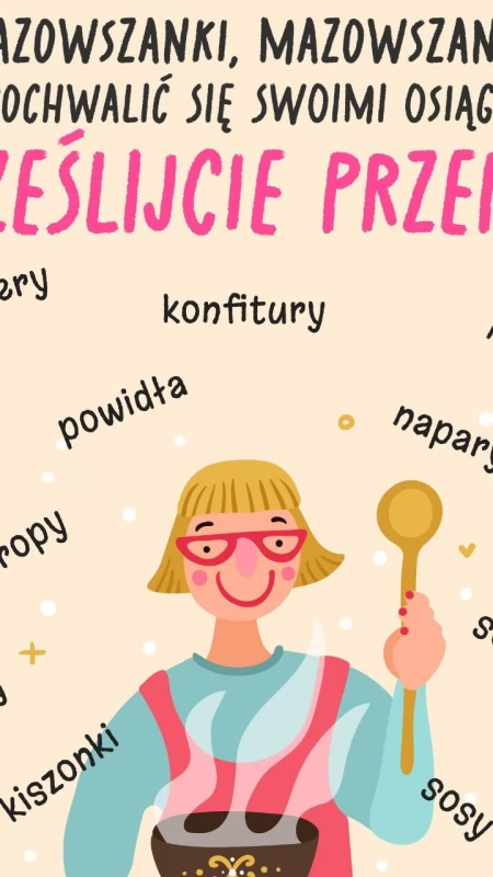 Masz sprawdzoną recepturę na wyjątkowe przetwory? Pokaż ją całemu Mazowszu!