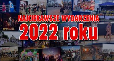 FOTO-GALERIA - Najciekawsze wydarzenia 2022 roku