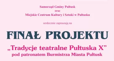 Już niebawem finał X Tradycji Teatralnych Pułtuska - ZAPROSZENIE