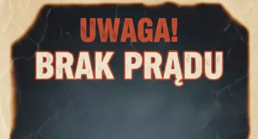 UWAGA! Prądu brak…