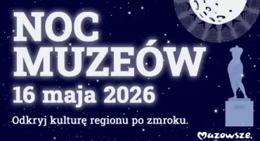 Noc Muzeów 2026 na Mazowszu