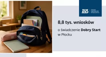 8,8 tys. wniosków o świadczenie Dobry Start w Płocku, ponad 4 tysiące w powiecie pułtuskim