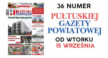 W 36 numerze Pułtuskiej Gazety Powiatowej