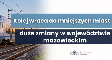 Mazowieckie na kolejowym przyspieszeniu. Nowe połączenia i likwidacja białych plam