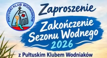 Pułtuski Klub Wodniaków zaprasza wodniaków i sympatyków na oficjalne zakończenie sezonu 2026