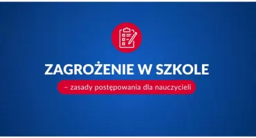 Zagrożenie w szkole - zasady postępowania dla nauczycieli